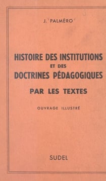 Histoires des institutions et des doctrines pédagogiques par les textes