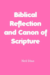 Biblical Reflection  and Canon of Scripture