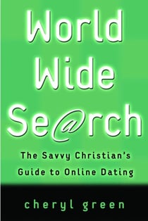World Wide Search - The Savvy Christian's Guide to Online Dating