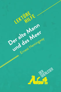 Der alte Mann und das Meer von Ernest Hemingway (Lektürehilfe) - Detaillierte Zusammenfassung, Personenanalyse und Interpretation