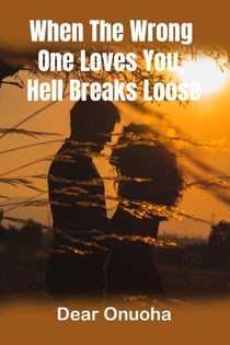 When The Wrong One Loves You, Hell Breaks Loose
