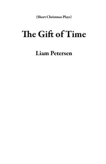 The Gift of Time - Short Christmas Plays