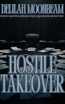 Hostile Takeover - Hidden Motives: A Lucas Sinclair Mystery, #4