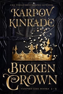 Broken Crown (Vampire Girl Books 1-3) - The Vampire Girl Collection