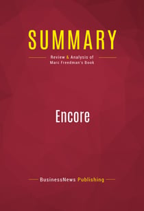 Summary: Encore - Review and Analysis of Marc Freedman's Book