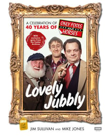 Lovely Jubbly - A Celebration of 40 Years of Only Fools and Horses