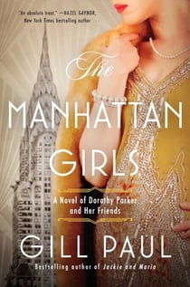 The Manhattan Girls - A Novel of Dorothy Parker and Her Friends