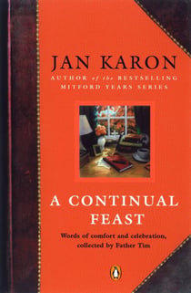 A Continual Feast - Words of Comfort and Celebration, Collected by Father Tim