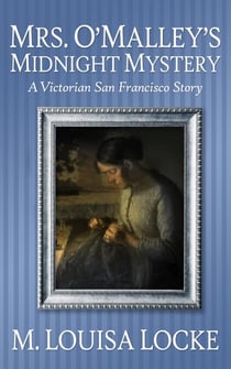 Mrs. O'Malley's Midnight Mystery - Victorian San Francisco Mystery