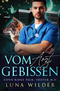 Vom Arzt Gebissen - Aspen Ridge Pack: Shifter M.D., #1