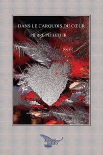 Dans le carquois du coeur - Poésies et petites proses