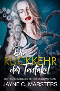 Die Rückkehr der Tentakel - Erotische Kurzgeschichte für Erwachsene