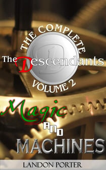 Magic and Machines - The Descendants Complete Collection, #2