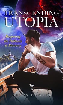 Transcending Utopia: ?Reopening the Pathway to Divinity