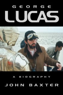 George Lucas - A Biography (Text Only Edition)
