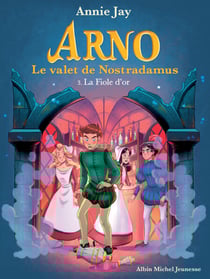 La Fiole d'or - Arno, le valet de Nostradamus - tome 3