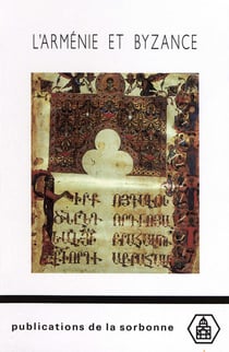 L’Arménie et Byzance - Histoire et culture
