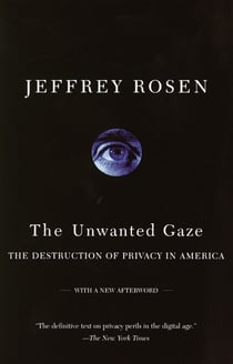 The Unwanted Gaze - The Destruction of Privacy in America