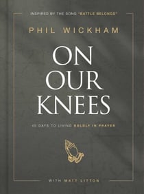 On Our Knees - 40 Days to Living Boldly in Prayer