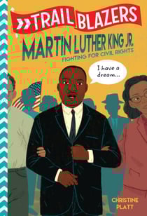 Trailblazers: Martin Luther King, Jr. - Fighting for Civil Rights