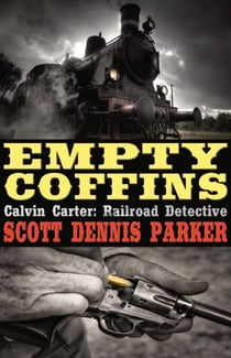 Empty Coffins - A Calvin Carter, Railroad Detective, Adventure, #1