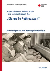 "Die große Rotkreuzwelt" - Erinnerungen aus dem Hamburger Roten Kreuz