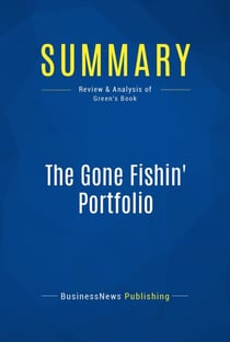 Summary: The Gone Fishin' Portfolio - Review and Analysis of Green's Book