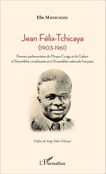 Jean Félix-Tchicaya - (1903-1961) - Premier parlementaire du Moyen-Congo et du Gabon à l'Assemblée constituante et à l'Assemblée nationale française