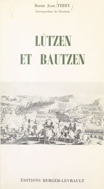 Lützen et Bautzen - 18 décembre 1812 - 30 juin 1813