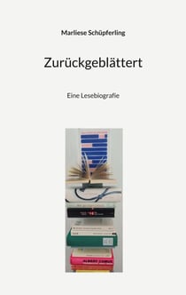 Zurückgeblättert - Eine Lesebiografie über Herkunft, Bildung und innere Freiheit