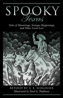 Spooky Texas - Tales Of Hauntings, Strange Happenings, And Other Local Lore