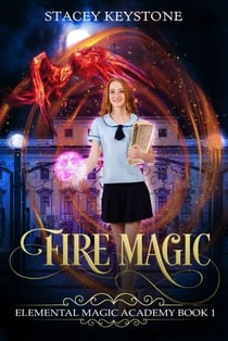 Fire Magic: Elemental Magic Series Book 1 - Elemental Magic, #1