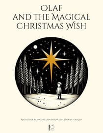 Olaf and the Magical Christmas Wish And Other Bilingual Danish-English Stories for Kids