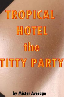 Tropical Hotel – The Titty Party - Tropical Hotel, #2