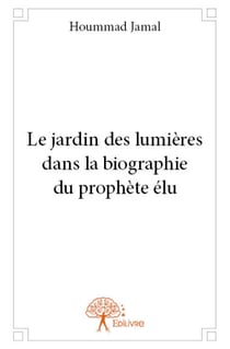 Le jardin des lumières dans la biographie du prophète élu