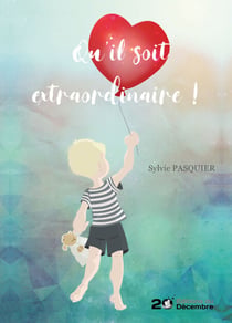 Qu'il soit extraordinaire ! - Témoignage