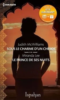 Sous le charme d'un cheikh - Le prince de ses nuits - 1 livre acheté = des cadeaux à gagner