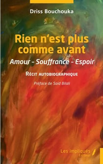 Rien n'est plus comme avant - Amour-Souffrance-Espoir - Récit autobiographique