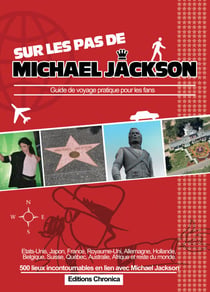 Sur les pas de Michael Jackson - Guide de voyage pratique pour les fans