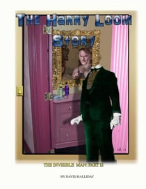 The Harry Loom Story - The Invisible Man, #12