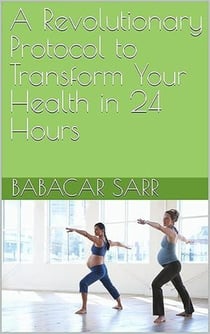 A Revolutionary Protocol to Transform Your Health in 24 Hours - Health, #122