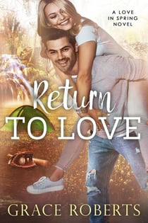 Return To Love - Love In Spring, #3