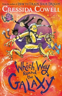 Which Way Round the Galaxy - The 'out-of-this-world' new series from the author of HOW TO TRAIN YOUR DRAGON