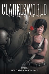 Clarkesworld Year Ten: Volume Two - Clarkesworld Anthology, #10.2