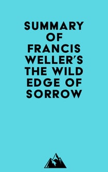 Summary of Francis Weller's The Wild Edge of Sorrow