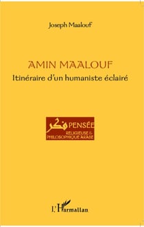 Amin Maalouf - Itinéraire d'un humaniste éclairé