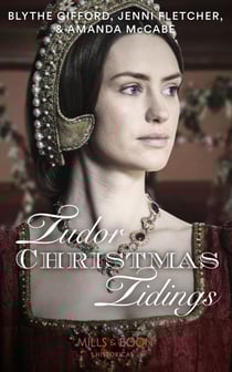 Tudor Christmas Tidings - Christmas at Court / Secrets of the Queen's Lady / His Mistletoe Lady