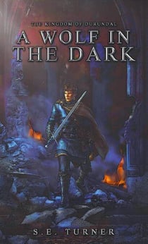 A Wolf in the Dark - The Kingdom of Durundal, #2