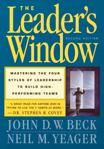 The Leader's Window - Mastering the Four Styles of Leadership to Build High-Performing Teams
