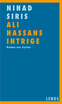 Ali Hassans Intrige - Roman aus Syrien